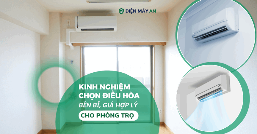 Kinh nghiệm chọn điều hòa bền bỉ, giá hợp lý cho phòng trọ